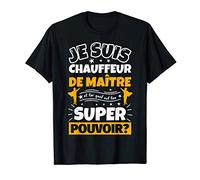 Chauffeur de maître drôle cadeau quel es ton super pouvoir T-Shirt