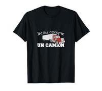 Chauffeur Poids Lourds Beau comme un Camion T-Shirt