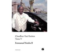 Chauffeur-Taxi Parisien Tome V - Emmanuel Yomba II - Du Pantheon Eds - broché - Témoignage