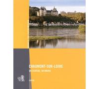 Chaumont-Sur-Loire, Un Chateau, Un Bourg - Marie-Agnès Férault - Lieux Dits - broché - Monographie