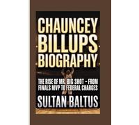 CHAUNCEY BILLUPS BIOGRAPHY: The Rise of Mr. Big Shot-From Finals MVP to Federal Charges
