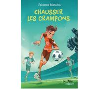 Chausser les crampons - Fabienne Blanchut - Scrineo - broché - Roman junior