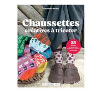 Chaussettes créatives à tricoter 25 modèles de chaussettes originaux et colorés en jacquard - Charlotte Stone - Marabout - broché - Guide