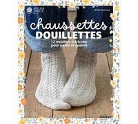 Chaussettes douillettes: 12 modèles à tricoter pour petits et grands