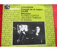 CHAUSSON Ernest (Francia); FAURE' Gabriel (Francia) - CHAUSSON, Ernest: Concert en re majeur, op.21 - FAURE, Gabriel: Berceuse, op.16 -- EMI References ()-Cortot A. (pf), Thibaud J. (vl),-EMI-CHAUSSON Ernest (Francia); FAURE' Gabriel (Francia)-CORTOT Alfred (pianoforte - dir); THIBAUD Jacques (violino)-Vinyl LP-EMI 051 03719