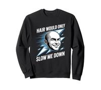 Chauve Dad Funny Hair Would Only Slow Me Down Flash Sweatshirt