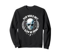 Chauve Dad Funny Hair Would Only Slow Me Down Sweatshirt