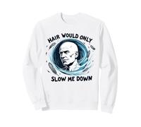 Chauve Dad Funny Hair Would Only Slow Me Down Sweatshirt
