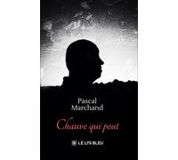 Chauve qui peut - Pascal Marchand - Le Lys Bleu - broché - Roman