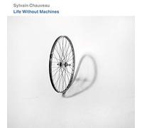 Chauveau Sylvain - Life Without Machines Feat Melaine Dalib