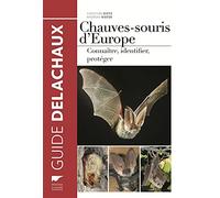 Chauves-souris d'Europe: Connaître, identifier, protéger