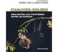 Chauves-souris - Rencontres aux frontières entre les espèces Frédéric Keck (Auteur), Arnaud Morvan (Auteur)