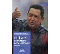 Chavez : l'homme qui défia l'histoire