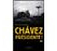 Chavez presidente ! Maurice Lemoine (Auteur)