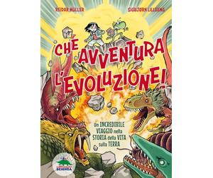 Che avventura l'evoluzione! La straordinaria storia della vita sulla Terra...a fumetti!