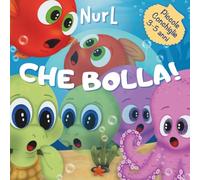 Che Bolla!: Una favola illustrata di amicizia, avventure marine e bolle birichine per bambini 3-5 anni
