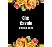 Che Cavolo Agenda 2026: Planer 2026 giornaliera, settimanale e mensile per ragazze e donne - per pianificare il proprio tempo e organizzare la propria ... da colorare per il relax e la creatività.
