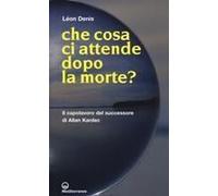Che Cosa Ci Attende Dopo La Morte?