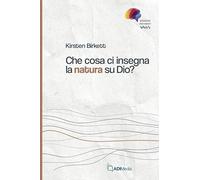 Che cosa ci insegna la natura su Dio?