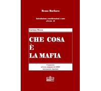 CHE COSA E' LA MAFIA: Introduzione, considerazioni e note al testo a cura di Remo Barbaro