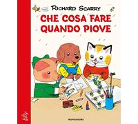 Che cosa fare quando piove. Giochiamo con Richard Scarry. Ediz. illustrata