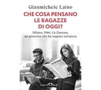 Che cosa pensano le ragazze di oggi? Milano, 1966. «La Zanzara», un processo che ha segnato un'epoca