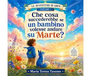 Che cosa succederebbe se un bambino volesse andare su Marte?