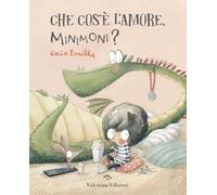 Che cos'è l'amore, Minimoni? Ediz. a colori