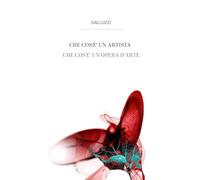 CHE COS'E' UN ARTISTA - CHE COS'E' UN'OPERA D'ARTE