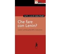 Che fare con Lenin? Lezioni sull'attualità della rivoluzione
