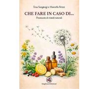 Che fare in caso di.... Prontuario di rimedi naturali