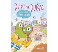 Che fine ha fatto Stagno Lagno? Detective Rucola. Ediz. a colori