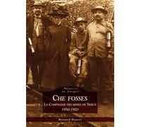 Che Fosses - La Compagnie des mines de Noeux (1850-1920)
