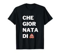 CHE GIORNATA DI CACCA T-Shirt
