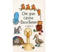Che gran casino Becco Bunsen