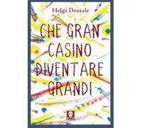 Che gran casino diventare grandi
