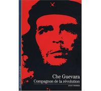 CHE GUEVARA, COMPAGNON DE LA REVOLUTION