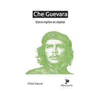 Che Guevara - Entre Mythe Et Réalité