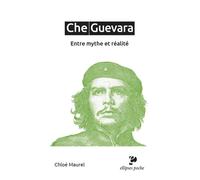 Che Guevara: Entre mythe et réalité