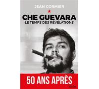 Che Guevara Le temps des révélations - Jean Cormier - Rocher Eds Du - broché - Biographie
