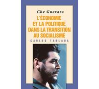 Che Guevara: L'économie et la politique dans la transition au socialisme