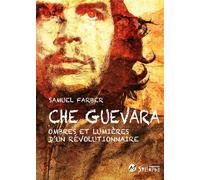Che guevara, ombres et lumières d'un révolutionnaire - Samuel Farber - Syllepse Eds - broché - Biographie