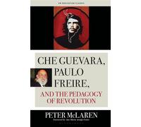 Che Guevara, Paulo Freire, and the Pedagogy of Revolution - Peter McLaren - Bloomsbury Academic - ebook (ePub) - Livre