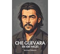 Che Guevara: ses plus grands exploits en 100 pages