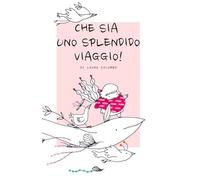 CHE SIA UNO SPLENDIDO VIAGGIO!