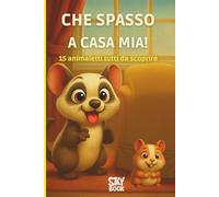 Che Spasso a casa Mia!: Rime divertenti e coloratissime avventure con gli animali domestici - Un libro illustrato per bambini dai 3 ai 7 anni