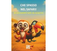 Che Spasso nel Safari: Filastrocche divertenti sugli animali del safari per bambini 3-6 anni, con illustrazioni colorate e allegre