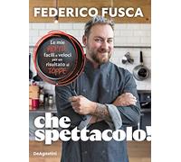 Che spettacolo! Le mie ricette facili e veloci per un risultato al tòppe