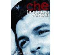 Che, The Eternal Gaze ( Che, la eterna mirada ) [ Origine Argentin, Sans Langue Francaise ]