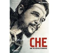 Che Une vie révolutionnaire - Jon Lee Anderson - Librairie Vuibert - broché - Roman graphique